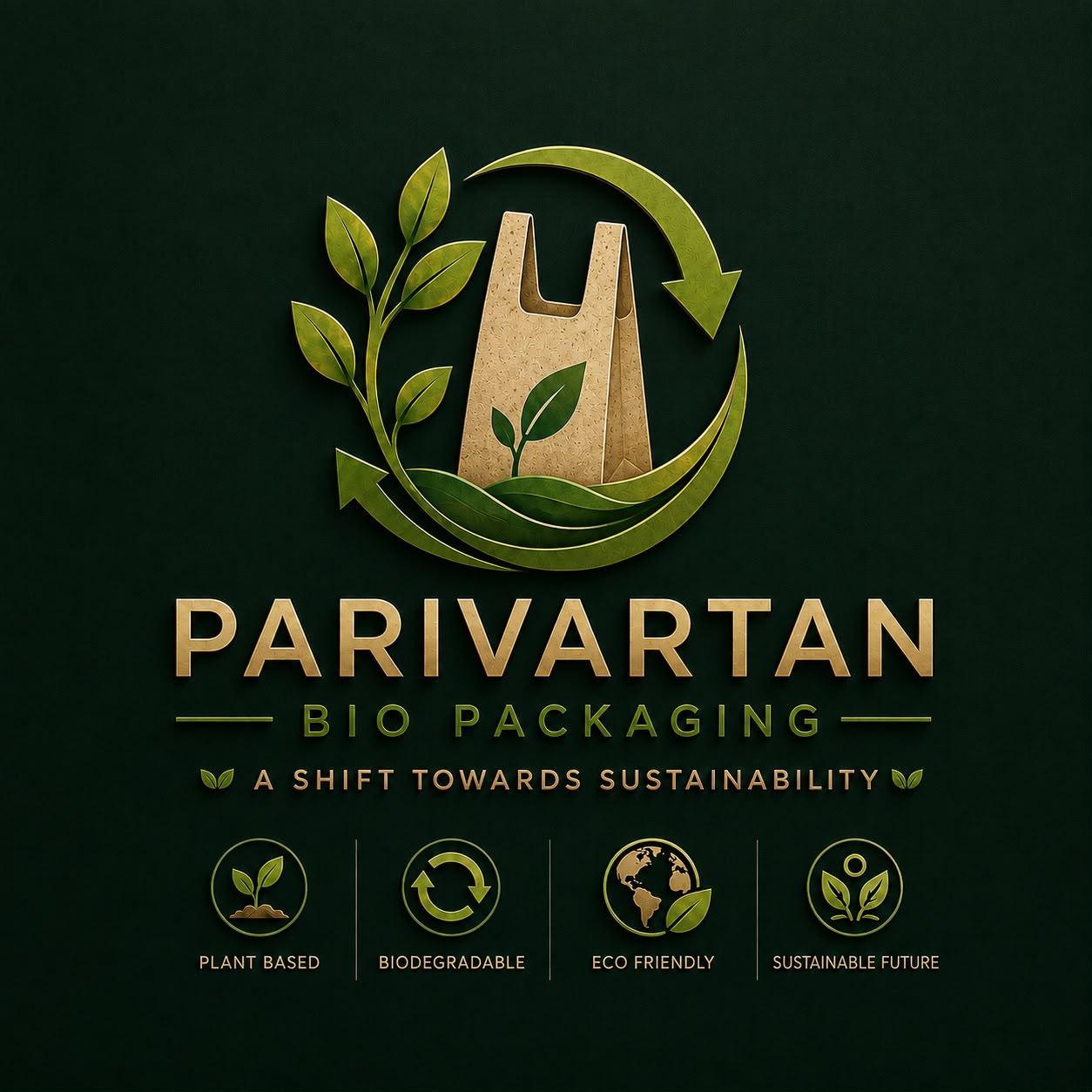 Parivartan Bio Packaging — a compostable carry bag emblem surrounded by leaves and a recycling arrow, with the tagline 'A Shift Towards Sustainability'
